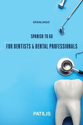 SPANLINGO SPANISH TO GO For Dentists & Dental Professionals