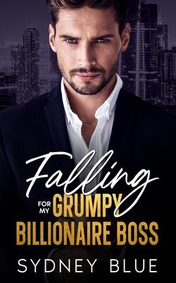 Falling for My Grumpy Billionaire Boss: A Fake Fianc Enemies to Lovers Romance