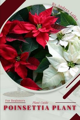 Poinsettia Plant: Plant Guide