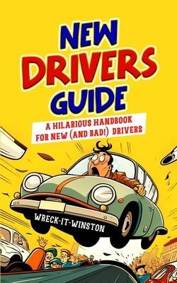 New Driver's Guide: A Hilarious Handbook for New (and Bad!) Drivers