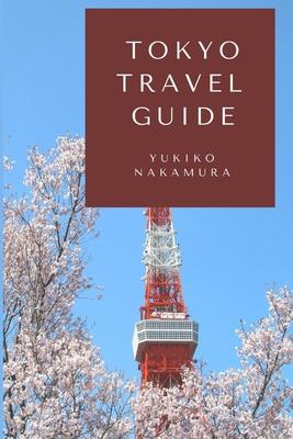 Tokyo Travel Guide: A Guide to Experiencing Old Japan