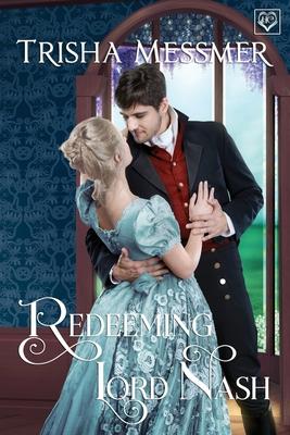 Redeeming Lord Nash: A Regency Era Romance