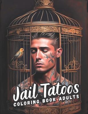 A Tattoo Coloring Book for Inmates: Art Behind Bars For Adults