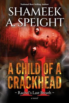 A Child Of A CrackHead 11: Rachel's Last Breath