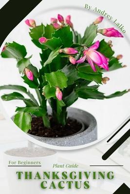 Thanksgiving cactus: Plant Guide