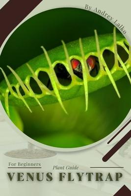 Venus Flytrap: Plant Guide