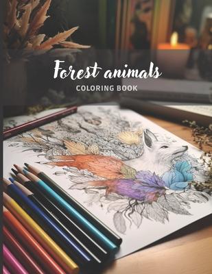 Forest Animals - Adult Coloring Book: Beautiful Animals to Color Adult Anti-Stress Coloring Books