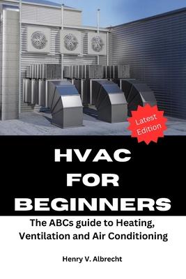 HVAC for Beginners: The ABCs guide to heating, ventilation and air conditioning