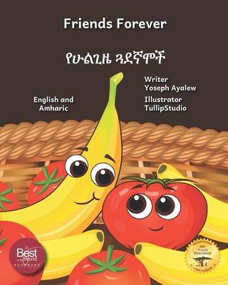 Friends Forever: A Tale Of Two Fruits in English and Amharic