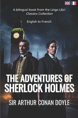 The Adventures of Sherlock Holmes (Translated): English - French Bilingual Edition