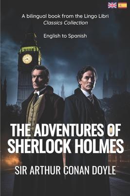 The Adventures of Sherlock Holmes (Translated): English - Spanish Bilingual Edition