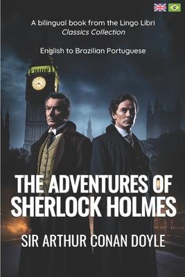 The Adventures of Sherlock Holmes (Translated): English - Brazilian Portuguese Bilingual Edition