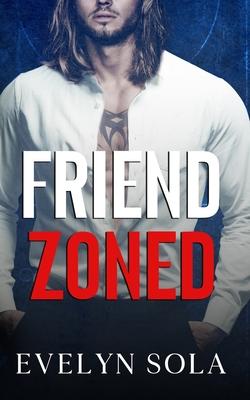 Friend Zoned: A friends to lovers romance