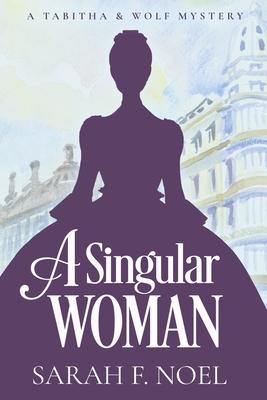 A Singular Woman: A Tabitha & Wolf Mystery