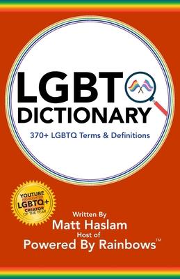 LGBTQ+ Dictionary: by Powered By Rainbows(R)