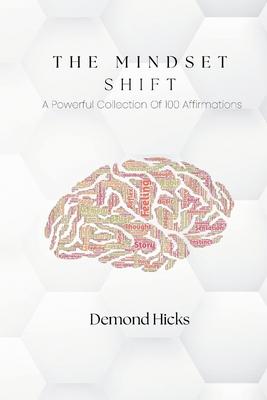 The Mindset Shift: A Powerful Collection Of 100 Affirmations