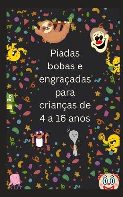 Piadas bobas e engraadas para crianas de 4 a 16 anos