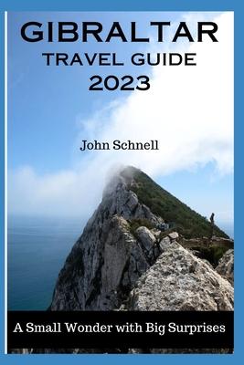 Gibraltar Travel Guide 2023: A Small Wonder with Big Surprises