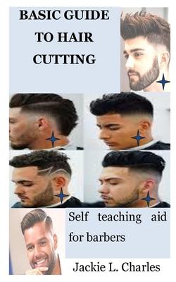 Basic Guide to Hair Cutting: Self teaching aid for barbers