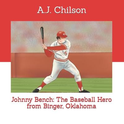 Johnny Bench: The Baseball Hero from Binger, Oklahoma