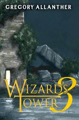 Wizard's Tower 3: A LitRPG Adventure