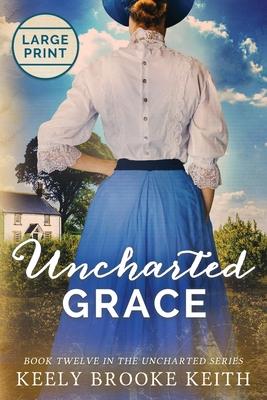 Uncharted Grace: Large Print