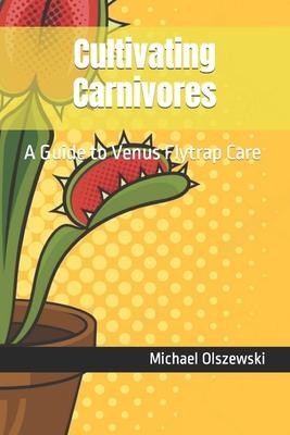 Cultivating Carnivores: A Guide to Venus Flytrap Care