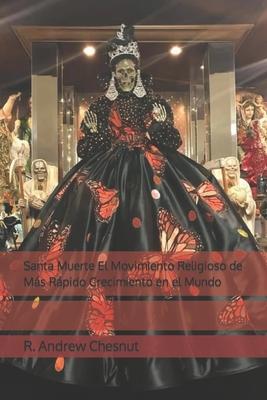 Santa Muerte El Movimiento Religioso de Ms Rpido Crecimiento en el Mundo Subscription