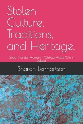 Stolen Culture, Traditions, and Heritage.: Good Thunder Woman - Wakiya Waste Win in Dakota.