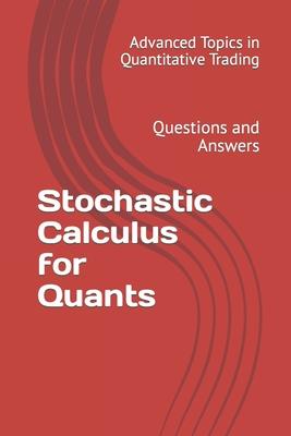 Stochastic Calculus for Quants: Questions and Answers