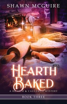 Hearth Baked: A Cozy Culinary Murder Mystery