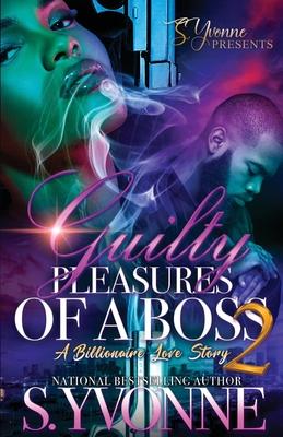 Guilty Pleasures Of A Boss 2: A Billionaire Love Story