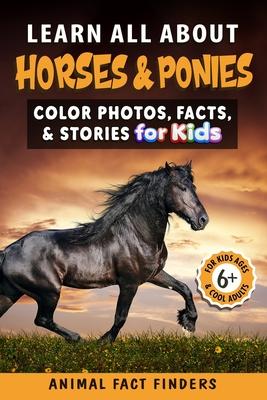 Learn All About Horses & Ponies: Color Photos, Facts, and Stories for Kids