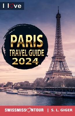 Paris Travel Guide - I love Paris: Paris Travel Book. Travel essentials for your bucket list trip. Europe travel essentials for Disneyland, Versailles