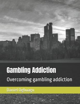 Gambling Addiction: Overcoming gambling addiction