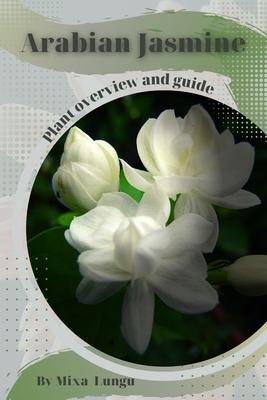 Arabian Jasmine: Plant overview and guide