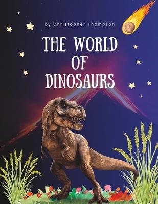 The World Of Dinosaurs: A Childs introduction to the mysterious world of dinosaurs. Ages 3-6 Subscription