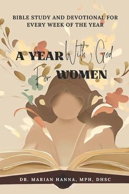 A Year with God for Women: Bible Study and Devotional for Every Week of the Year