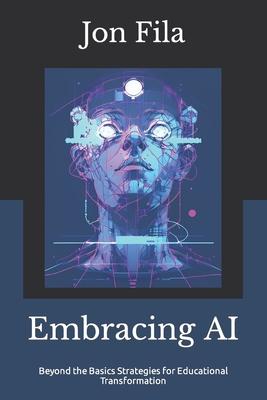 Embracing AI: Beyond the Basics Strategies for Educational Transformation