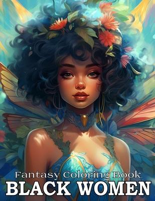 Fantasy Coloring Book For Black Women: Adult Coloring Books Grayscale Portraits Black Women