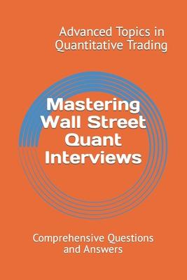 Mastering Wall Street Quant Interviews: Comprehensive Questions and Answers