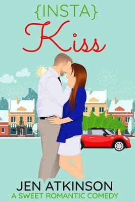 Insta Kiss: A Sweet Romantic Comedy (The Insta Series Book 3)