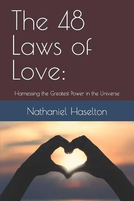 The 48 Laws of Love: Harnessing the Greatest Power in the Universe