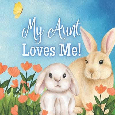 My Aunt Loves me!: A Story about a Story about my Aunt's Love!