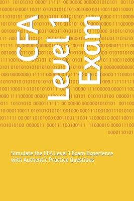 CFA Level 1 Exam: Simulate the CFA Level 1 Exam Experience with Authentic Practice Questions