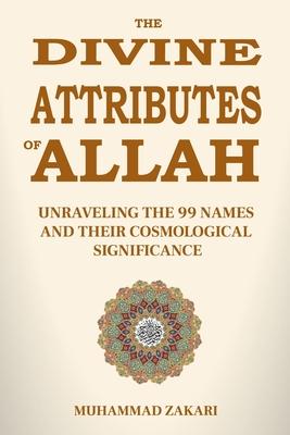 The Divine Attributes of Allah: Unraveling the 99 Names and Their Cosmological Significance