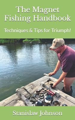 The Magnet Fishing Handbook: Techniques & Tips for Triumph!