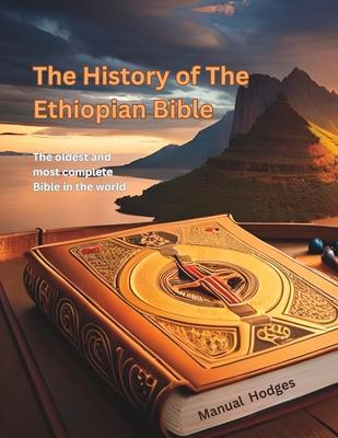 The History of The Ethiopian Bible: The oldest and most complete Bible in the world