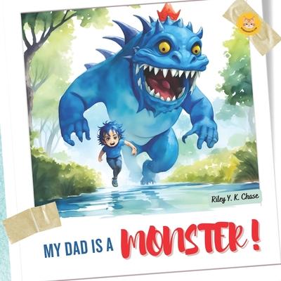 My Dad is a Monster!: A Funny Children's Picture Book for Father's Day Present