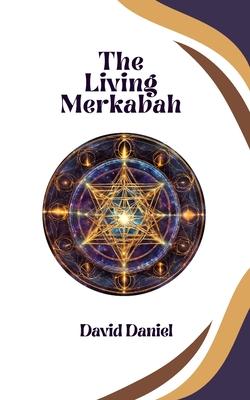 The Living Merkabah: Activate Your Soul's Purpose